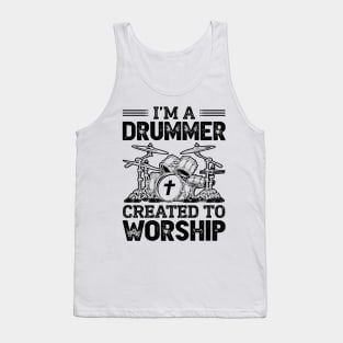 I'm A Drummer Created To Worship Tank Top